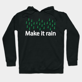 Make it rain making it rain Hoodie